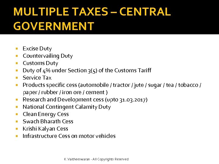 MULTIPLE TAXES – CENTRAL GOVERNMENT Excise Duty Countervailing Duty Customs Duty of 4% under
