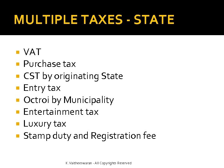 MULTIPLE TAXES - STATE VAT Purchase tax CST by originating State Entry tax Octroi