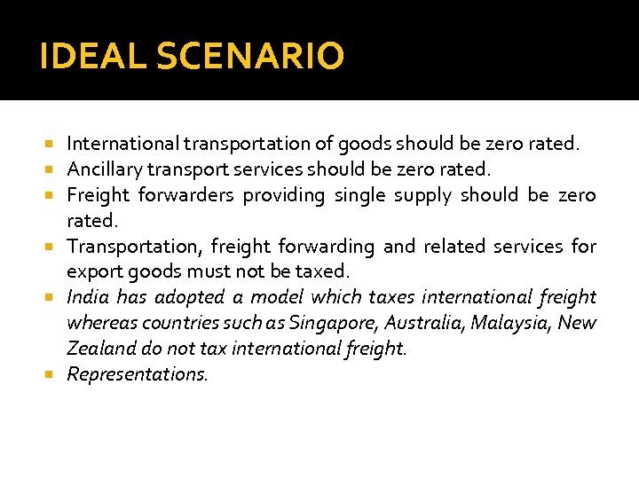 IDEAL SCENARIO International transportation of goods should be zero rated. Ancillary transport services should