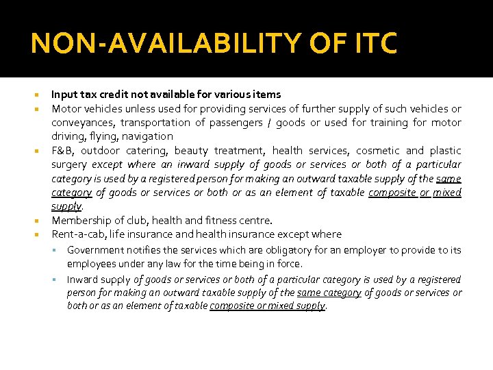 NON-AVAILABILITY OF ITC Input tax credit not available for various items Motor vehicles unless