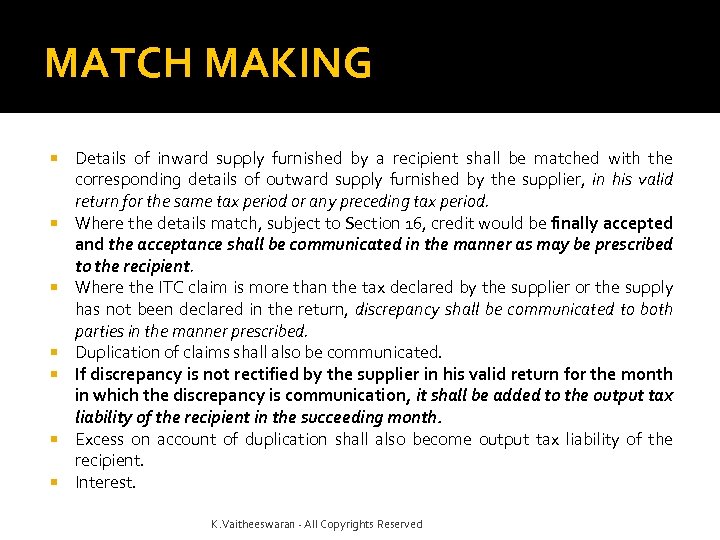 MATCH MAKING Details of inward supply furnished by a recipient shall be matched with