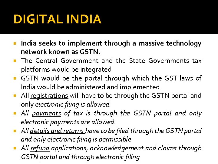 DIGITAL INDIA India seeks to implement through a massive technology network known as GSTN.