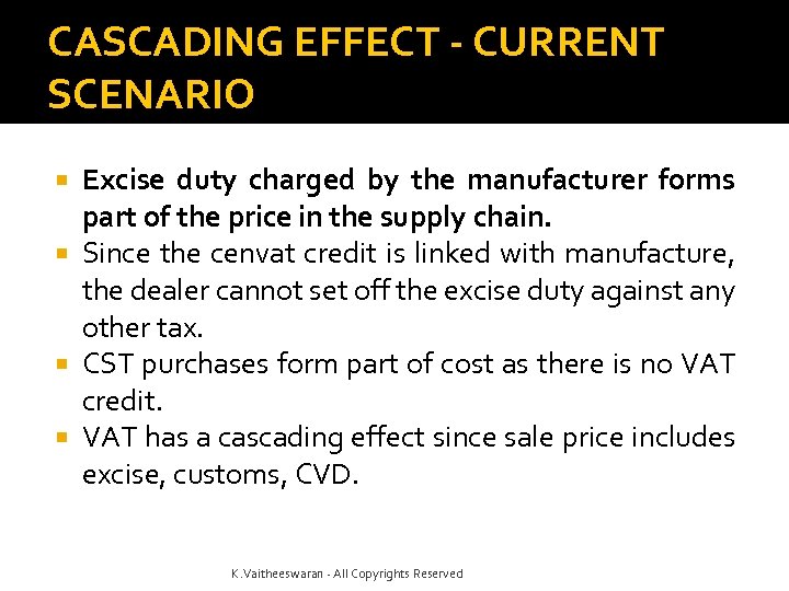 CASCADING EFFECT - CURRENT SCENARIO Excise duty charged by the manufacturer forms part of