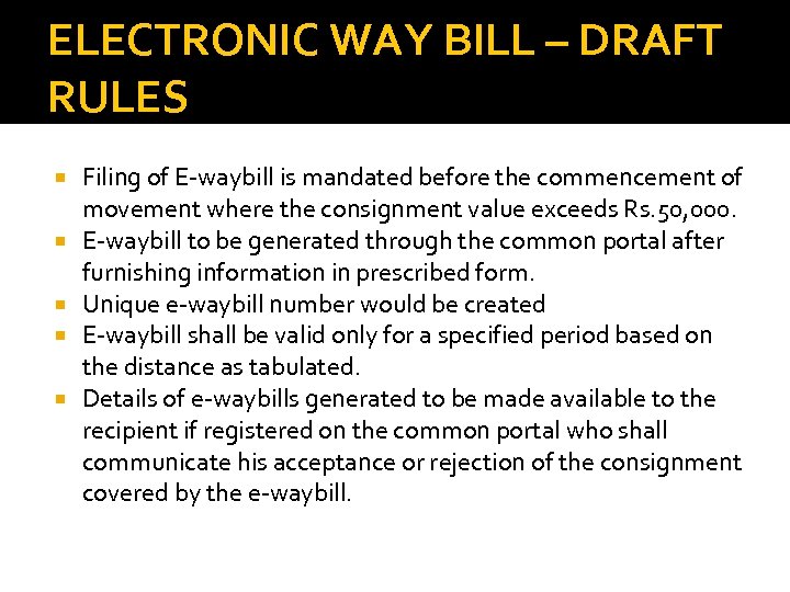 ELECTRONIC WAY BILL – DRAFT RULES Filing of E-waybill is mandated before the commencement