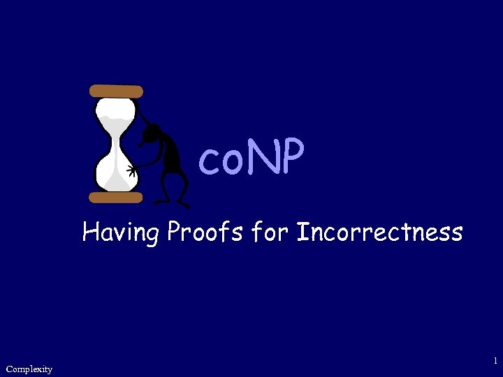 co. NP Having Proofs for Incorrectness Complexity 1 