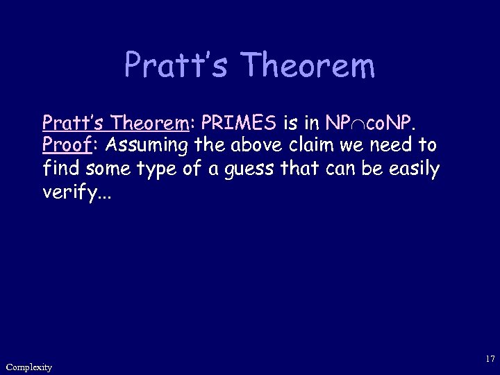 Pratt’s Theorem: PRIMES is in NP co. NP. Proof: Assuming the above claim we