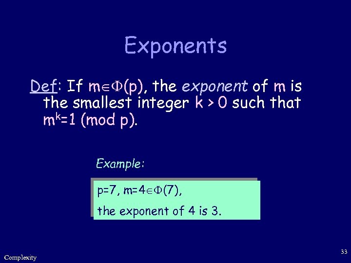 Exponents Def: If m (p), the exponent of m is the smallest integer k