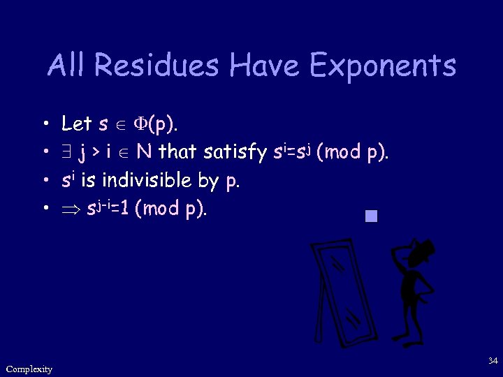 All Residues Have Exponents • • Complexity Let s (p). j > i N