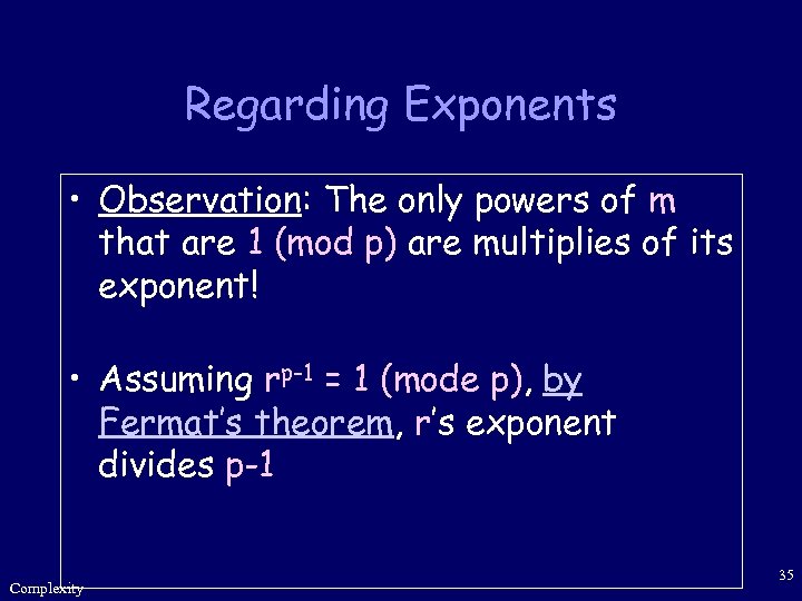 Regarding Exponents • Observation: The only powers of m that are 1 (mod p)