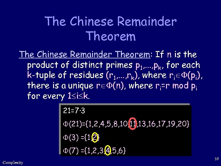 The Chinese Remainder Theorem: If n is the product of distinct primes p 1,
