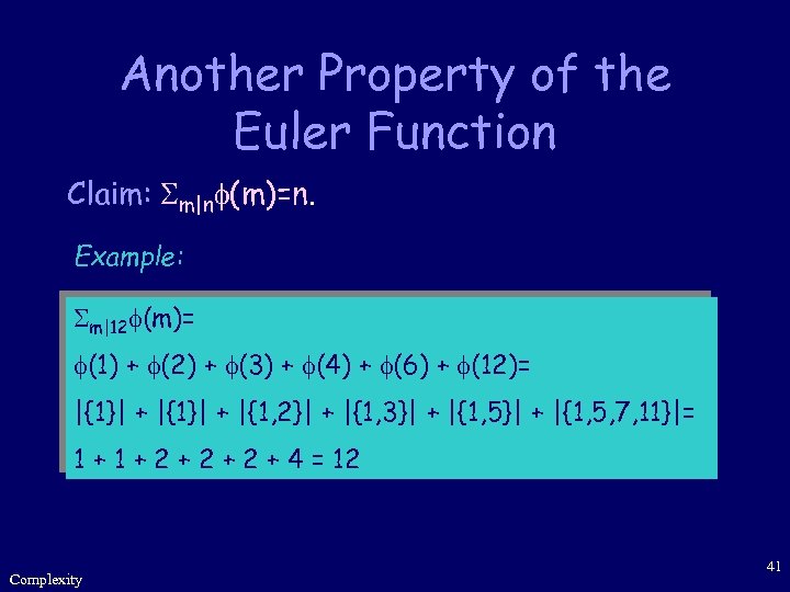 Another Property of the Euler Function Claim: m|n (m)=n. Example: m|12 (m)= (1) +