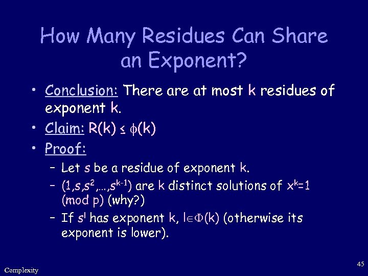 How Many Residues Can Share an Exponent? • Conclusion: There at most k residues