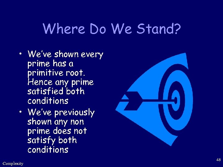 Where Do We Stand? • We’ve shown every prime has a primitive root. Hence