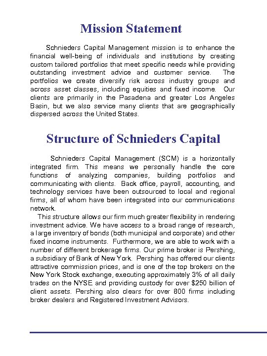 Mission Statement Schnieders Capital Management mission is to enhance the financial well-being of individuals