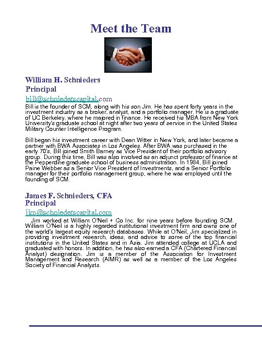 Meet the Team William H. Schnieders Principal bill@schniederscapital. com Bill is the founder of