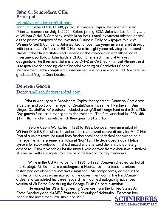 John C. Schnieders, CFA Principal john@schniederscapital. com John Schnieders CFA, CFP®, joined Schnieders Capital