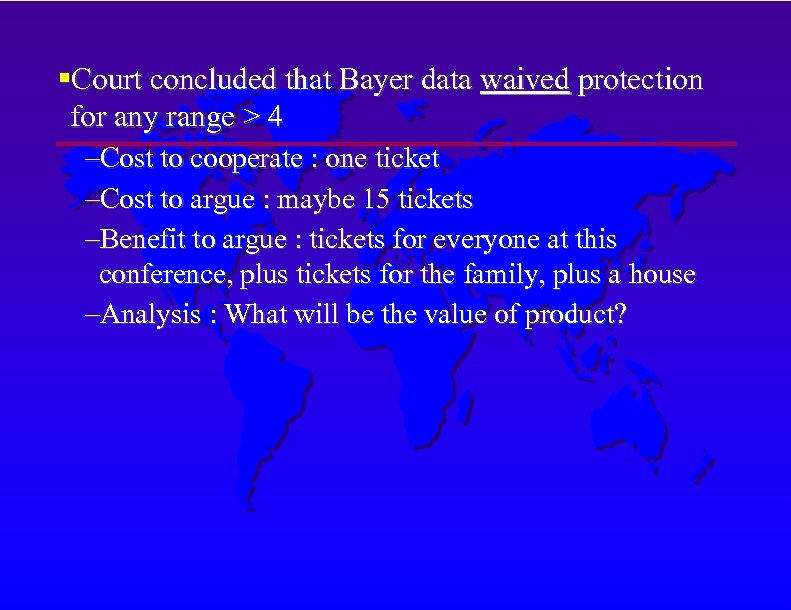  Court concluded that Bayer data waived protection for any range > 4 –Cost