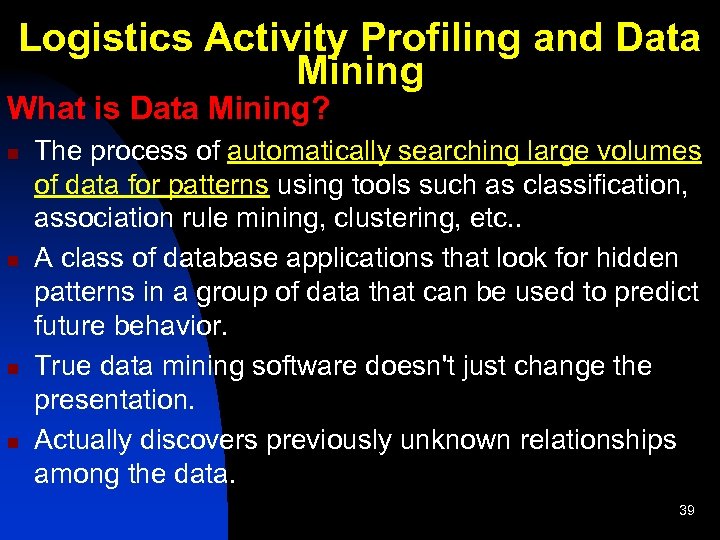 Logistics Activity Profiling and Data Mining What is Data Mining? n n The process