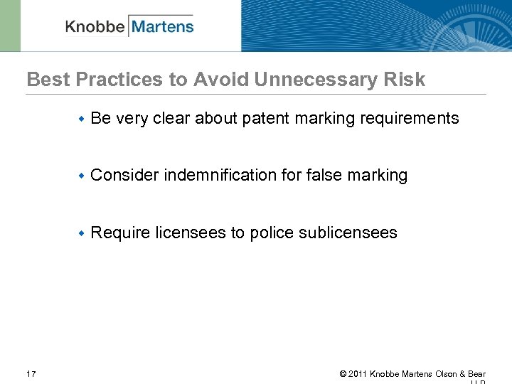 Best Practices to Avoid Unnecessary Risk w w Consider indemnification for false marking w