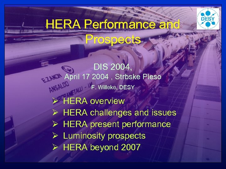 HERA Performance and Prospects DIS 2004, April 17 2004 , Strbske Pleso F. Willeke,