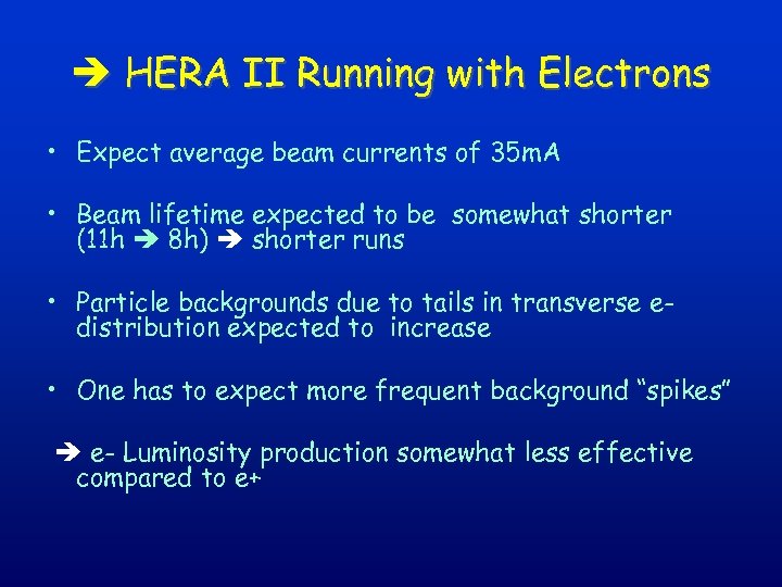  HERA II Running with Electrons • Expect average beam currents of 35 m.