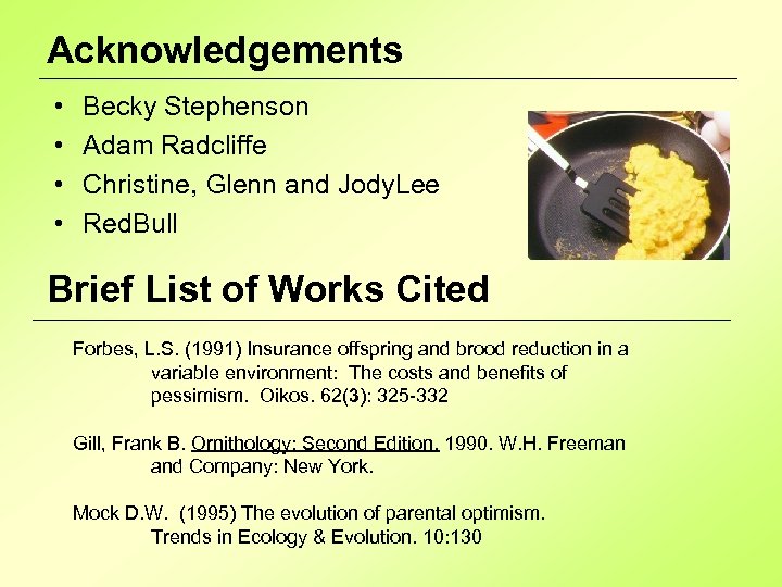 Acknowledgements • • Becky Stephenson Adam Radcliffe Christine, Glenn and Jody. Lee Red. Bull