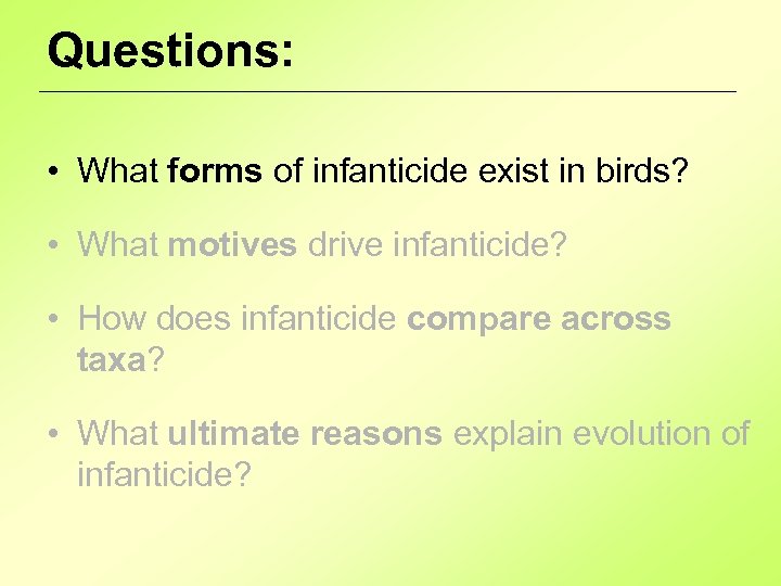 Questions: • What forms of infanticide exist in birds? • What motives drive infanticide?