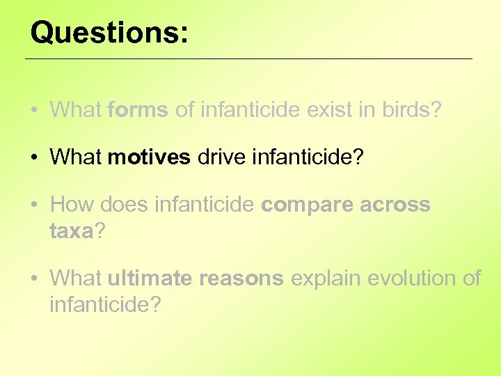 Questions: • What forms of infanticide exist in birds? • What motives drive infanticide?