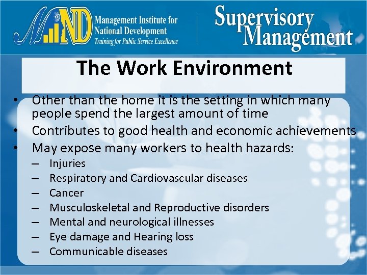 The Work Environment • Other than the home it is the setting in which