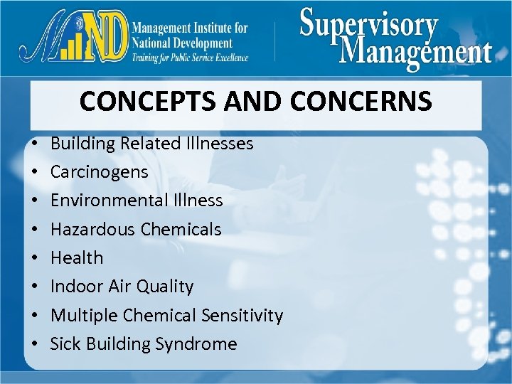 CONCEPTS AND CONCERNS • • Building Related Illnesses Carcinogens Environmental Illness Hazardous Chemicals Health