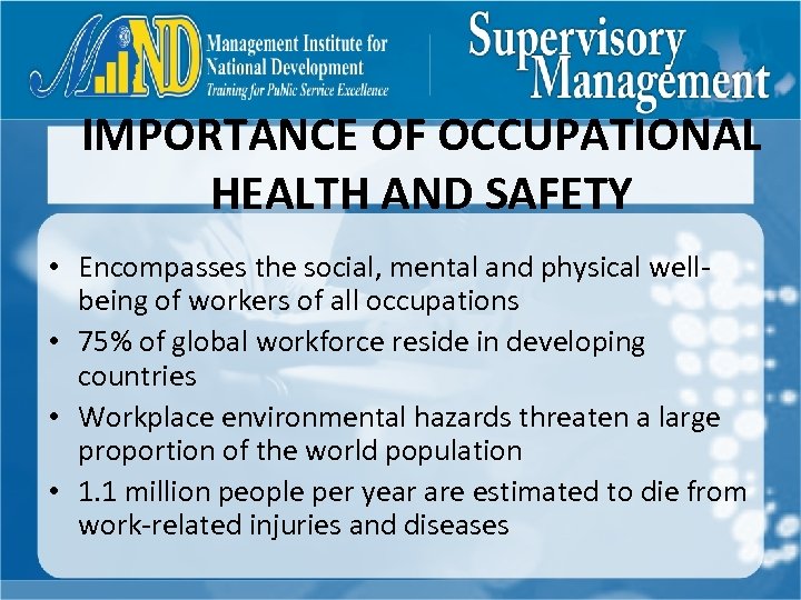IMPORTANCE OF OCCUPATIONAL HEALTH AND SAFETY • Encompasses the social, mental and physical wellbeing