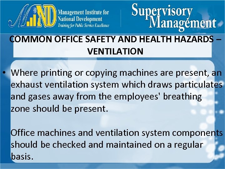 COMMON OFFICE SAFETY AND HEALTH HAZARDS – VENTILATION • Where printing or copying machines