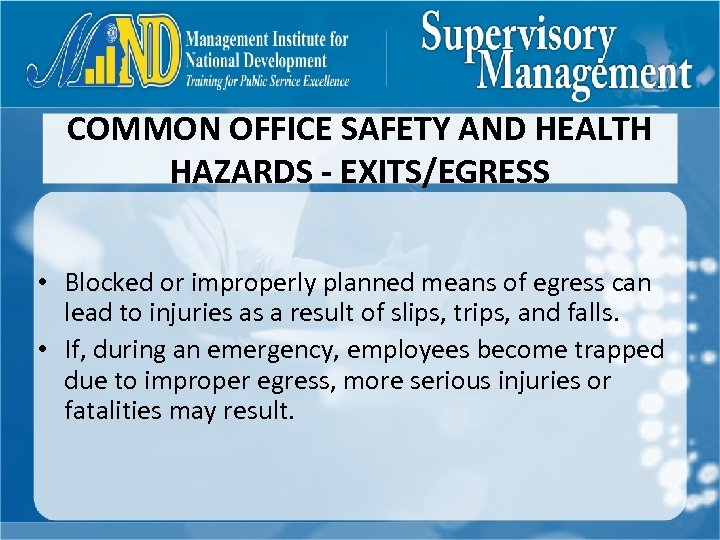 COMMON OFFICE SAFETY AND HEALTH HAZARDS - EXITS/EGRESS • Blocked or improperly planned means