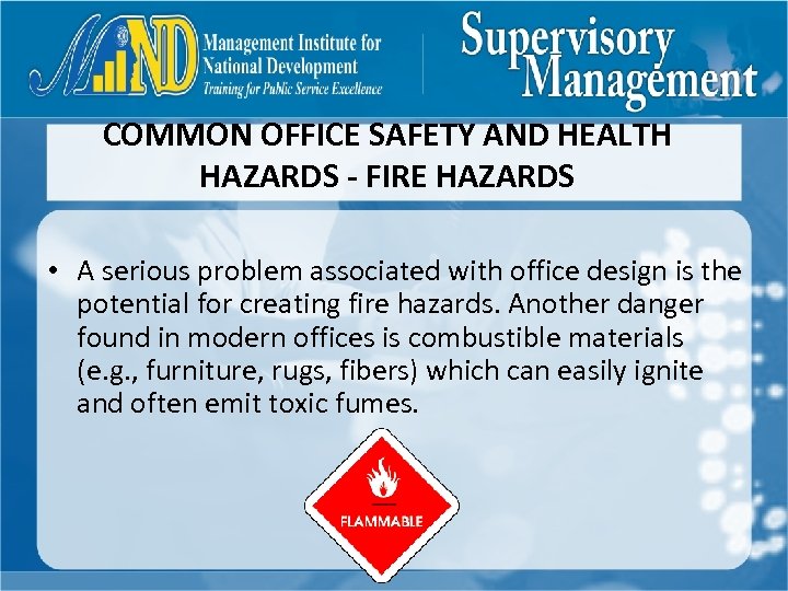 COMMON OFFICE SAFETY AND HEALTH HAZARDS - FIRE HAZARDS • A serious problem associated