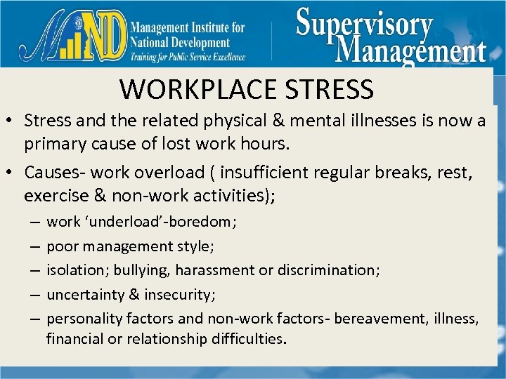WORKPLACE STRESS • Stress and the related physical & mental illnesses is now a