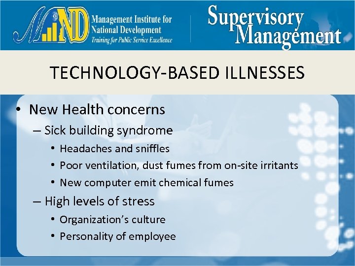 TECHNOLOGY-BASED ILLNESSES • New Health concerns – Sick building syndrome • Headaches and sniffles