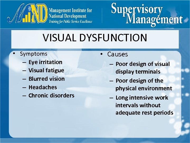 VISUAL DYSFUNCTION • Symptoms – Eye irritation – Visual fatigue – Blurred vision –