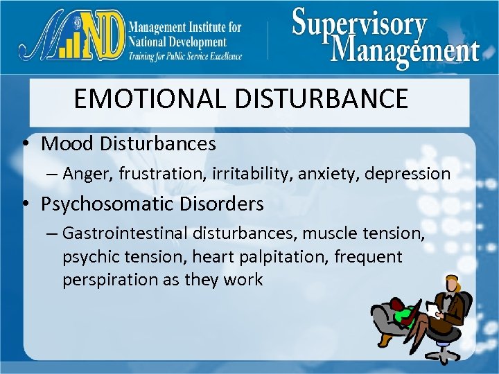 EMOTIONAL DISTURBANCE • Mood Disturbances – Anger, frustration, irritability, anxiety, depression • Psychosomatic Disorders