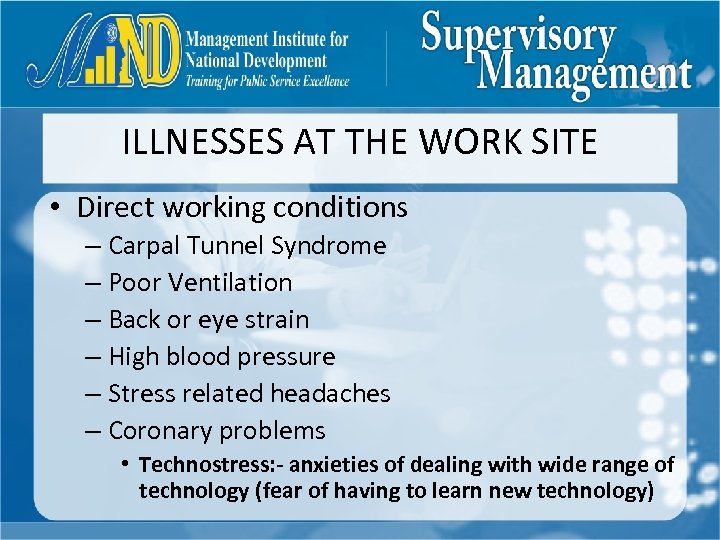 ILLNESSES AT THE WORK SITE • Direct working conditions – Carpal Tunnel Syndrome –