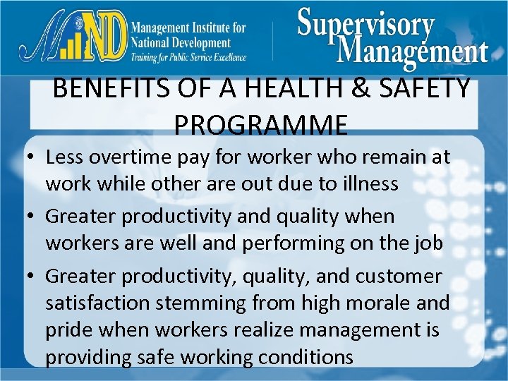 BENEFITS OF A HEALTH & SAFETY PROGRAMME • Less overtime pay for worker who