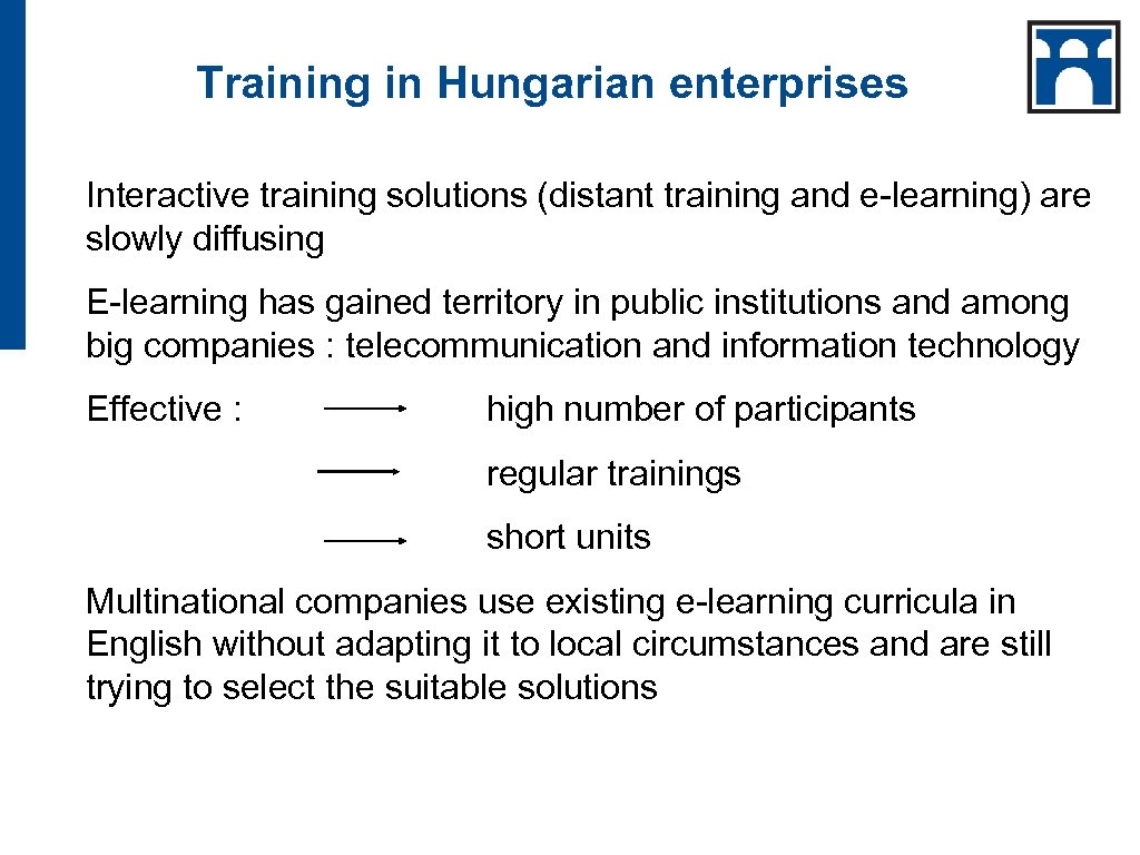 Training in Hungarian enterprises Interactive training solutions (distant training and e-learning) are slowly diffusing