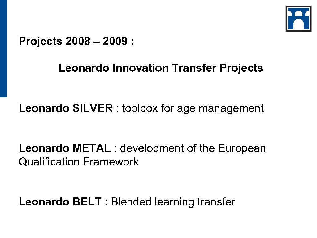 Projects 2008 – 2009 : Leonardo Innovation Transfer Projects Leonardo SILVER : toolbox for