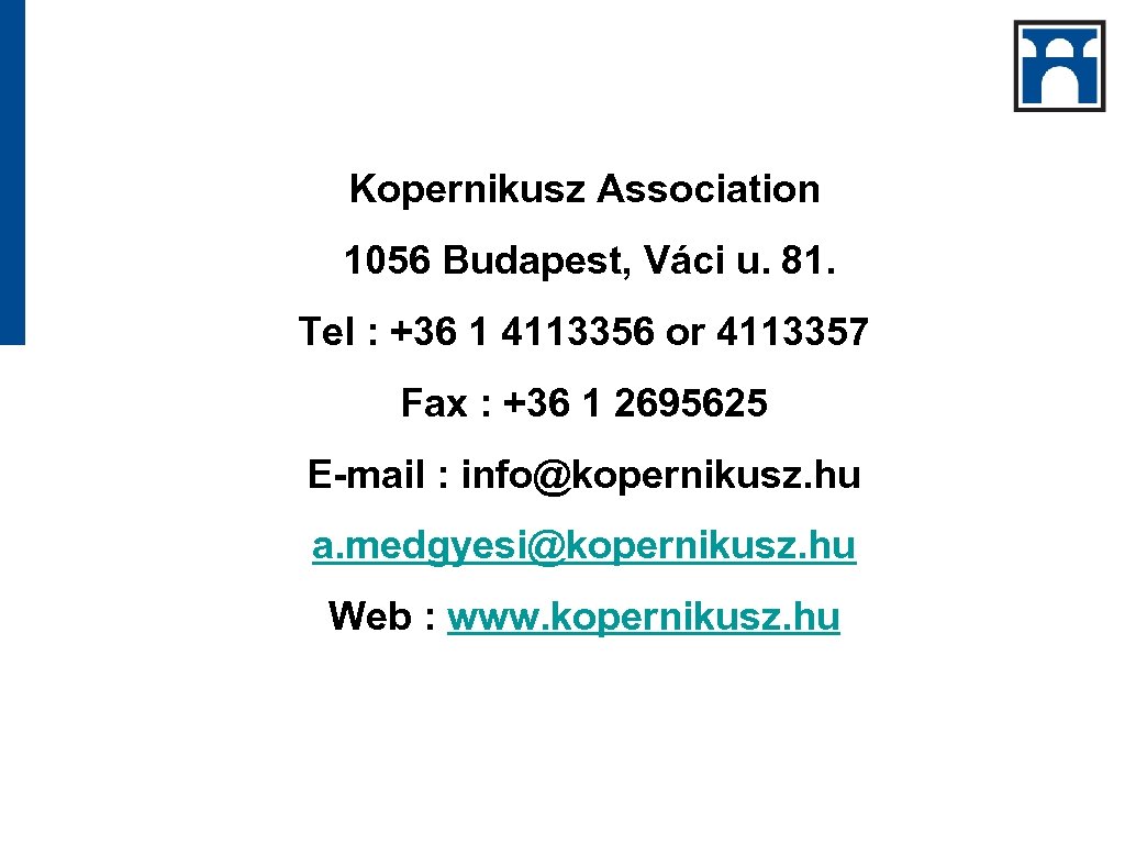 Kopernikusz Association 1056 Budapest, Váci u. 81. Tel : +36 1 4113356 or 4113357