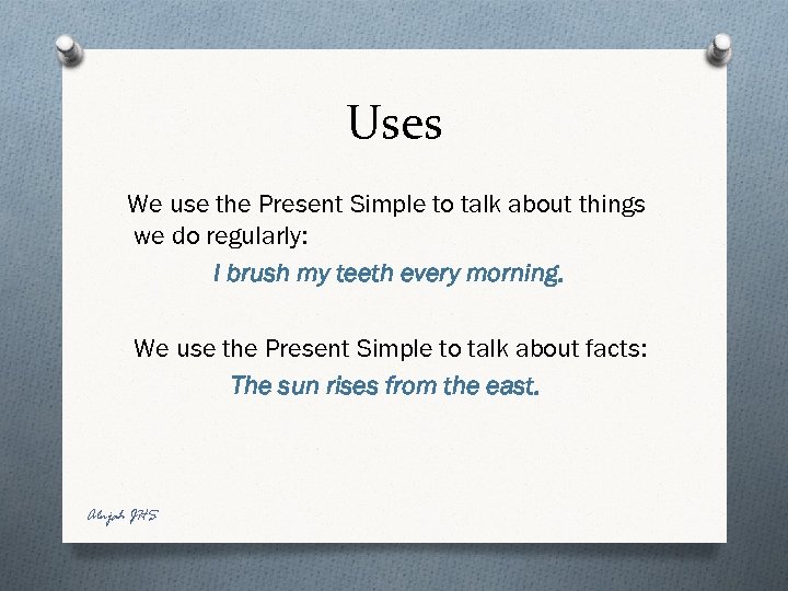 Uses We use the Present Simple to talk about things we do regularly: I