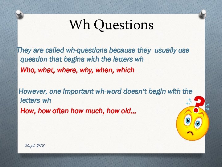 Wh Questions They are called wh-questions because they usually use question that begins with