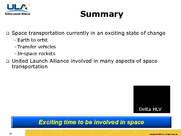 Summary q Space transportation currently in an exciting state of change – Earth to