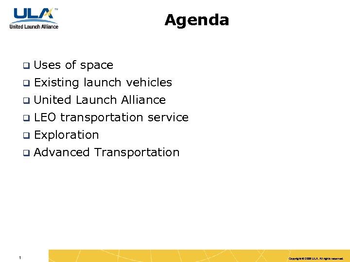 Agenda Uses of space q Existing launch vehicles q United Launch Alliance q LEO