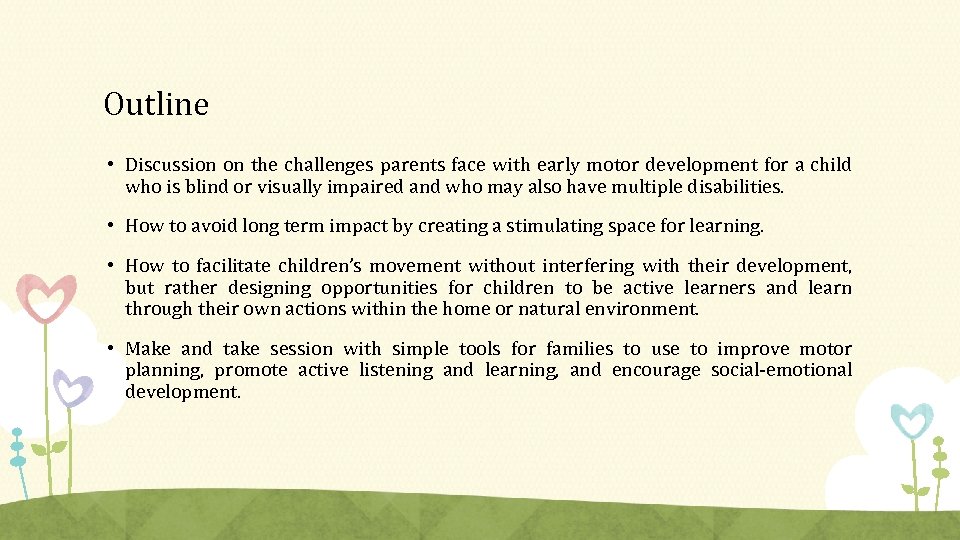 Outline • Discussion on the challenges parents face with early motor development for a