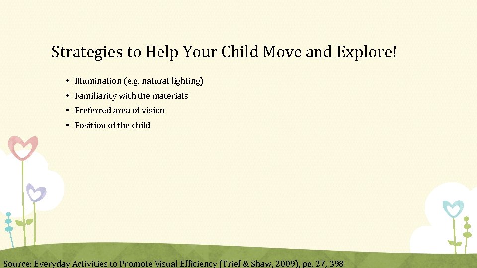 Strategies to Help Your Child Move and Explore! • Illumination (e. g. natural lighting)