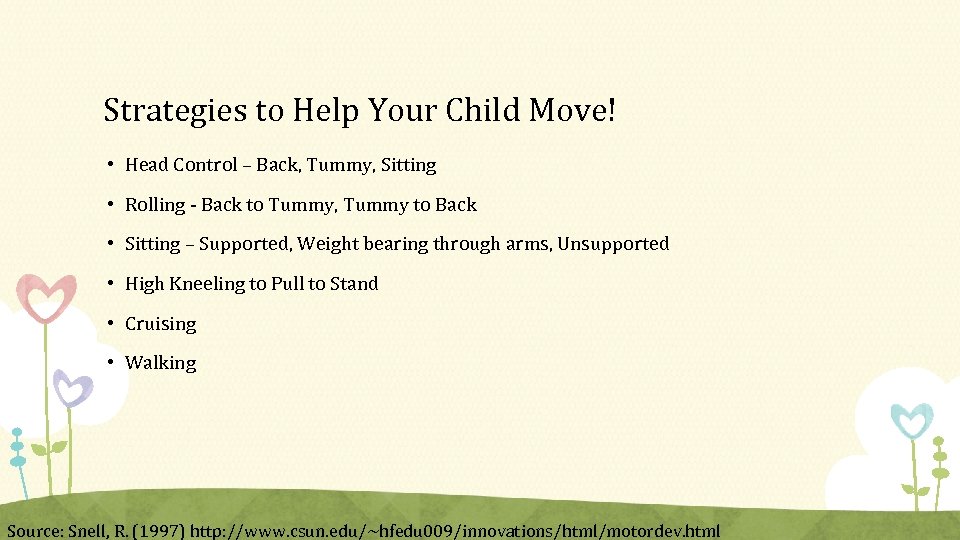 Strategies to Help Your Child Move! • Head Control – Back, Tummy, Sitting •